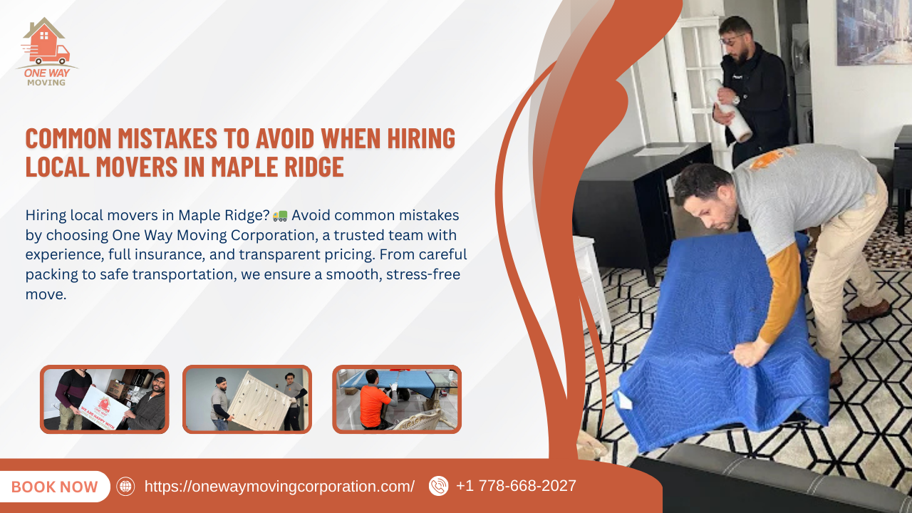 Common Mistakes to Avoid When Hiring Local Movers in Maple Ridge