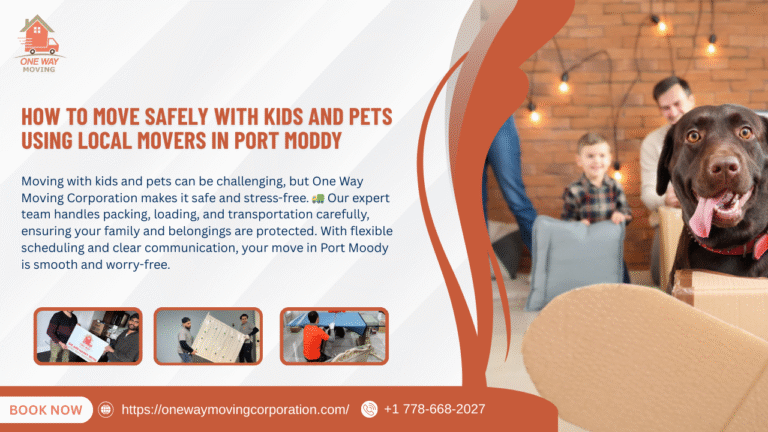 How to Move Safely with Kids and Pets Using Local Movers in Port Moody