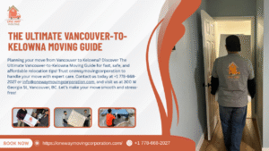 the ultimate vancouver to kelowna moving guide tips for a fast, safe, and affordable relocation