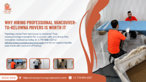 why hiring professional vancouver to kelowna movers is worth it